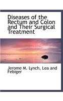 Diseases of the Rectum and Colon and Their Surgical Treatment