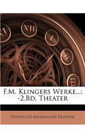 F.M. Klingers Werke...: -2.Bd. Theater, Erste Band