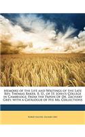 Memoirs of the Life and Writings of the Late REV. Thomas Baker, B. D., of St. John's College in Cambridge