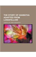The Story of Hiawatha Adapted from Longfellow