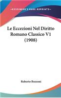 Le Eccezioni Nel Diritto Romano Classico V1 (1908)