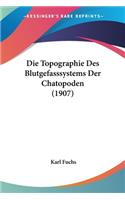 Die Topographie Des Blutgefasssystems Der Chatopoden (1907)