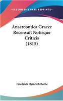 Anacreontica Graece Recensuit Notisque Criticis (1815)