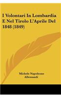 I Volontari in Lombardia E Nel Tirolo L'Aprile del 1848 (1849)