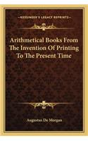 Arithmetical Books From The Invention Of Printing To The Present Time: (English)