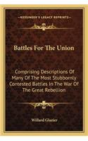 Battles For The Union: Comprising Descriptions Of Many Of The Most Stubbornly Contested Battles In The War Of The Great Rebellion(English)