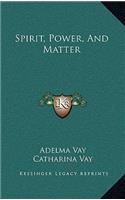 Spirit, Power, And Matter