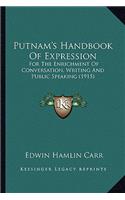 Putnam's Handbook of Expression: For the Enrichment of Conversation, Writing and Public Speaking (1915)