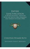 Entire Sanctification: A Second Blessing, Together With Life Sketch, Bible Readings And Sermon Outlines (1903)