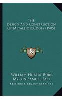 The Design And Construction Of Metallic Bridges (1905)