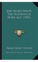 Did Moses Write The Pentateuch After All? (1901)