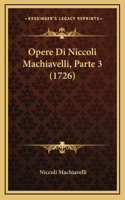 Opere Di Niccoli Machiavelli, Parte 3 (1726)