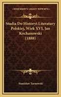 Studia Do Historyi Literatury Polskiej, Wiek XVI, Jan Kochanowski (1888)