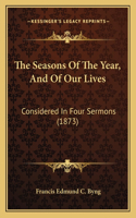 The Seasons Of The Year, And Of Our Lives