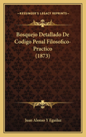 Bosquejo Detallado De Codigo Penal Filosofico-Practico (1873)