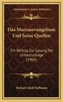 Das Marcusevangelium Und Seine Quellen