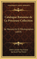 Catalogue Raisonne de La Precieuse Collection: de Manuscrits Et D'Autographes (1859)