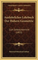 Ausfuhrliches Lehrbuch Der Hohern Geometrie