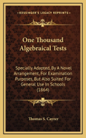 One Thousand Algebraical Tests