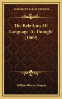 The Relations Of Language To Thought (1869)