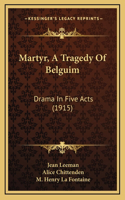 Martyr, A Tragedy Of Belguim