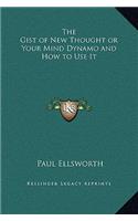 The Gist of New Thought or Your Mind Dynamo and How to Use It