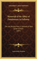 Memorials of the Abbey of Dundrennan, in Galloway