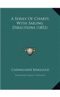 Series Of Charts With Sailing Directions (1852)