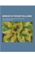 Memoir of Roger Williams; The Founder of the State of Rhode-Island: (English)