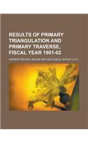 Results of Primary Triangulation and Primary Traverse, Fiscal Year 1901-02
