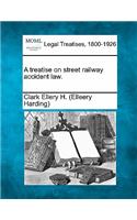 treatise on street railway accident law.