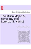 Militia Major. a Novel. [By Mrs. Lorenzo N. Nunn.]