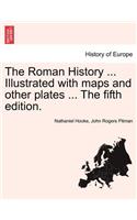 The Roman History ... Illustrated with maps and other plates ... The fifth edition.: (English)