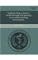 Implementing a Mastery Model Through Self Quizzing in an Online Learning Environment