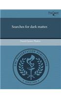 Searches for Dark Matter