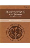 Targeted Development of Antivirals Against Influenza A and Respiratory Syncytial Virus