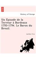 Un E Pisode de La Terreur a Bordeaux 1793-1794. Le Baron Du Breuil.