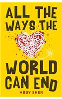 All the Ways the World Can End