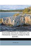 Histoire D'Italie Depuis Les Premiers Temps Jusqu'a Nos Jours...