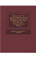 Histories of the Several Regiments and Battalions from North Carolina in the Great War 1861-65...