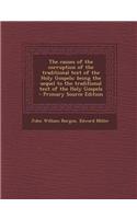 The Causes of the Corruption of the Traditional Text of the Holy Gospels; Being the Sequel to the Traditional Text of the Holy Gospels - Primary Sourc