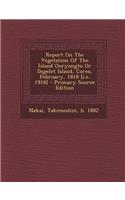 Report on the Vegetation of the Island Ooryongto or Dagelet Island, Corea, February, 1818 [I.E. 1918]