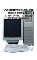 Computer Health Made Easy V.3 - Clean Sweep, Cleaning Up Your Computer