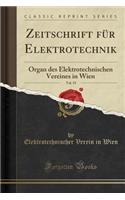 Zeitschrift FÃ¼r Elektrotechnik, Vol. 19: Organ Des Elektrotechnischen Vereines in Wien (Classic Reprint)