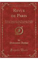 Revue de Paris, Vol. 3: Ã?dition AugmentÃ©e Des Principaux Articles de la Revue Des Deux Mondes; Mars 1835 (Classic Reprint): Ã?dition AugmentÃ©e Des Principaux Articles de la Revue Des Deux Mondes; Mars 1835 (Classic Reprint)