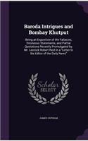 Baroda Intrigues and Bombay Khutput