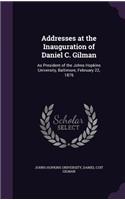 Addresses at the Inauguration of Daniel C. Gilman: As President of the Johns Hopkins University, Baltimore, February 22, 1876(English)