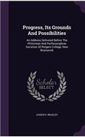 Progress, Its Grounds and Possibilities