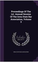Proceedings of the 1st- Annual Session of the Iowa State Bar Association, Volume 3