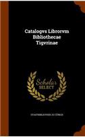 Catalogvs Librorvm Bibliothecae Tigvrinae